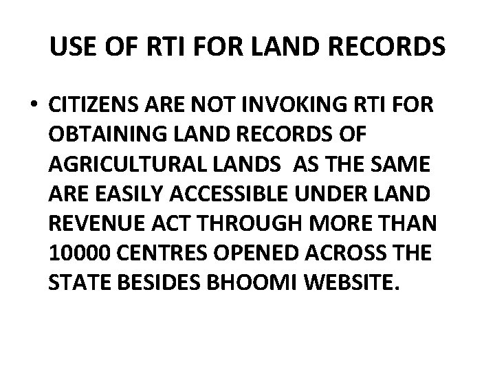 USE OF RTI FOR LAND RECORDS • CITIZENS ARE NOT INVOKING RTI FOR OBTAINING