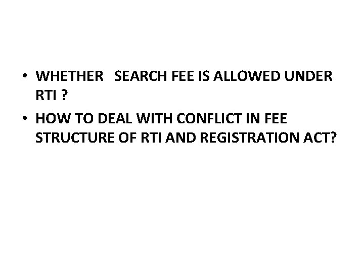  • WHETHER SEARCH FEE IS ALLOWED UNDER RTI ? • HOW TO DEAL