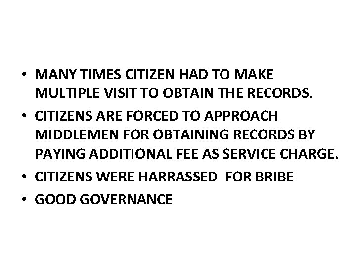  • MANY TIMES CITIZEN HAD TO MAKE MULTIPLE VISIT TO OBTAIN THE RECORDS.