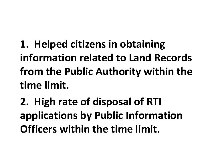  1. Helped citizens in obtaining information related to Land Records from the Public