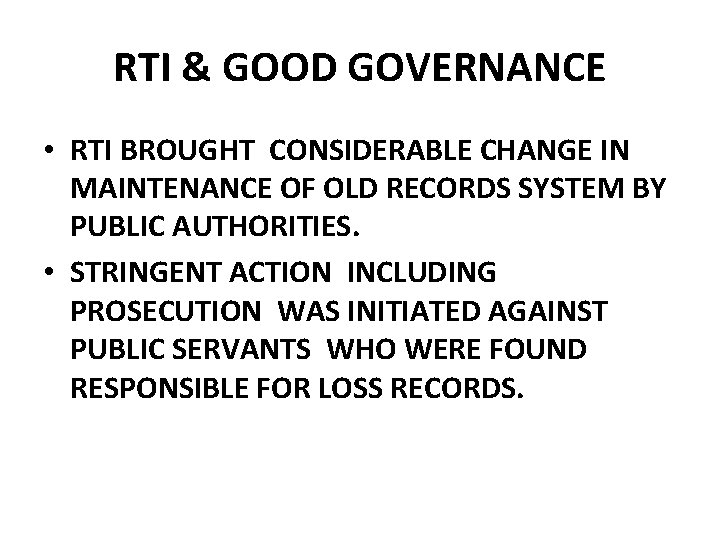 RTI & GOOD GOVERNANCE • RTI BROUGHT CONSIDERABLE CHANGE IN MAINTENANCE OF OLD RECORDS