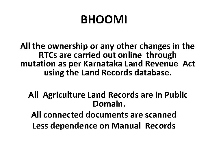 BHOOMI All the ownership or any other changes in the RTCs are carried out