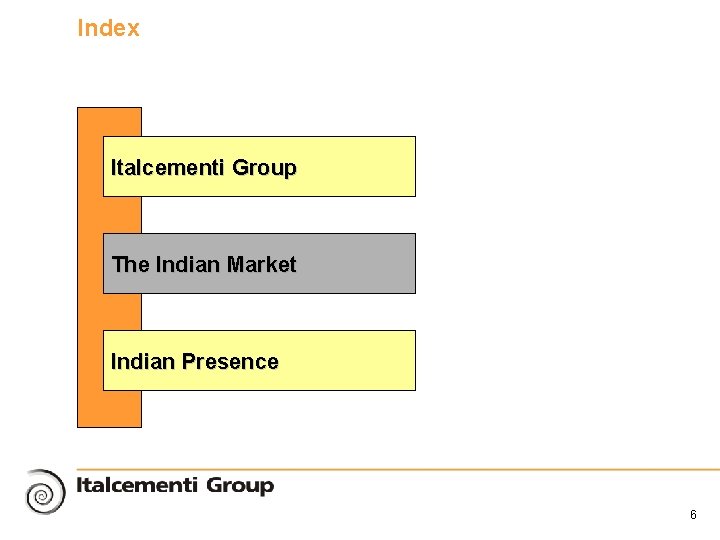 Index Italcementi Group The Indian Market Indian Presence 6 