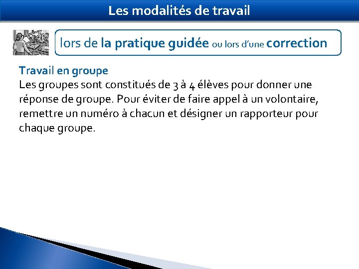 Les modalités de travail lors de la pratique guidée ou lors d’une correction Travail