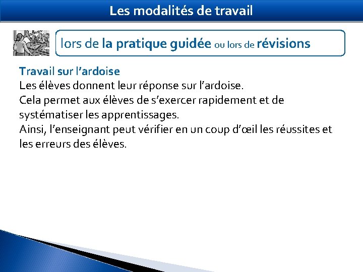 Les modalités de travail lors de la pratique guidée ou lors de révisions Travail