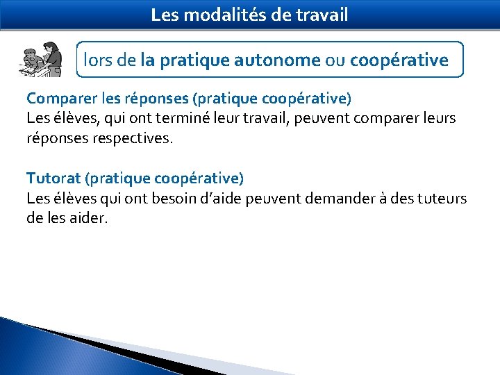 Les modalités de travail lors de la pratique autonome ou coopérative Comparer les réponses