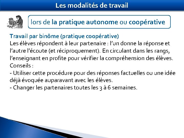 Les modalités de travail lors de la pratique autonome ou coopérative Travail par binôme