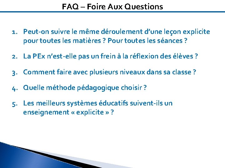 FAQ – Foire Aux Questions 1. Peut-on suivre le même déroulement d’une leçon explicite