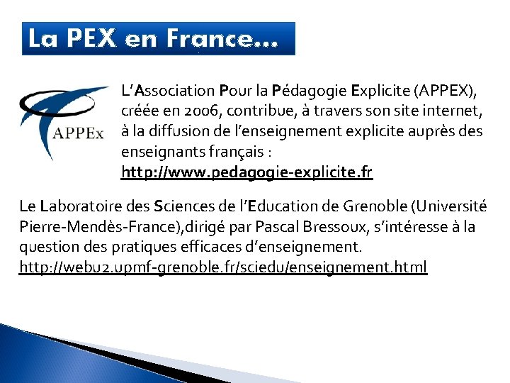 La PEX en France… L’Association Pour la Pédagogie Explicite (APPEX), créée en 2006, contribue,