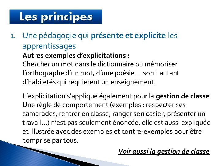 Les principes 1. Une pédagogie qui présente et explicite les apprentissages Autres exemples d’explicitations