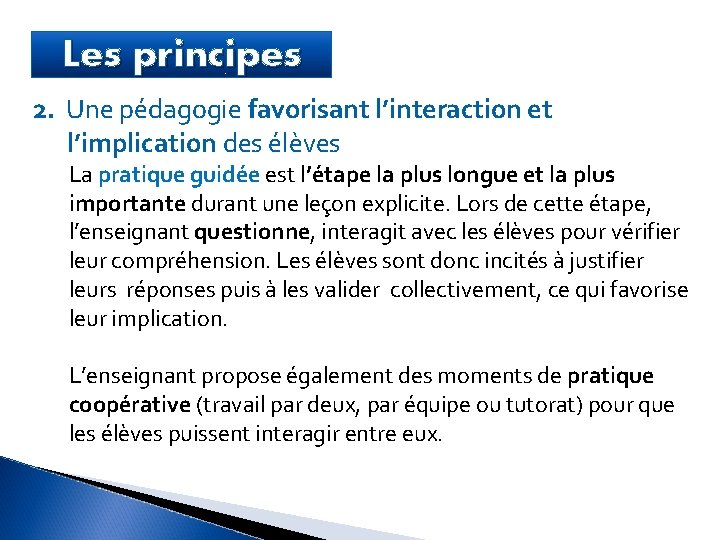 Les principes 2. Une pédagogie favorisant l’interaction et l’implication des élèves La pratique guidée