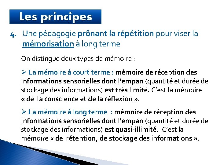 Les principes 4. Une pédagogie prônant la répétition pour viser la mémorisation à long