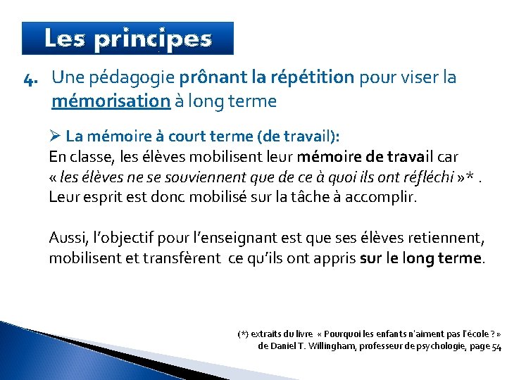 Les principes 4. Une pédagogie prônant la répétition pour viser la mémorisation à long