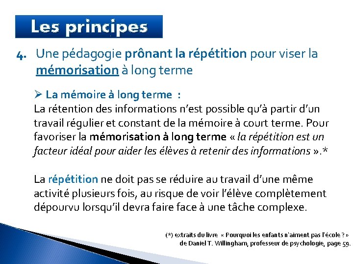 Les principes 4. Une pédagogie prônant la répétition pour viser la mémorisation à long