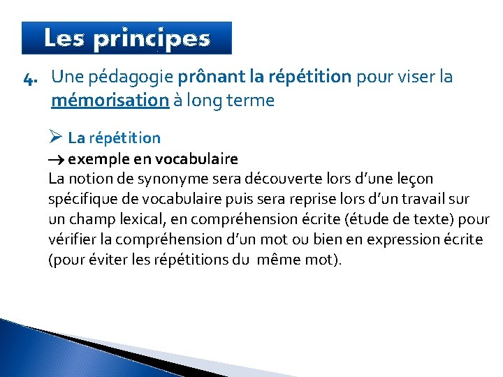 Les principes 4. Une pédagogie prônant la répétition pour viser la mémorisation à long