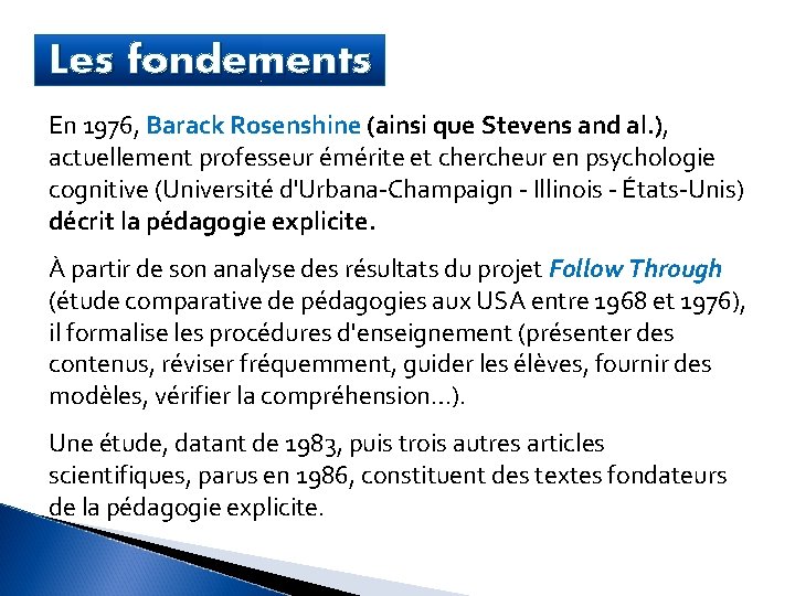 Les fondements En 1976, Barack Rosenshine (ainsi que Stevens and al. ), actuellement professeur