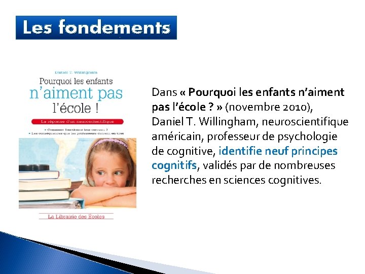 Les fondements Dans « Pourquoi les enfants n’aiment pas l’école ? » (novembre 2010),