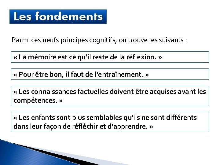 Les fondements Parmi ces neufs principes cognitifs, on trouve les suivants : « La