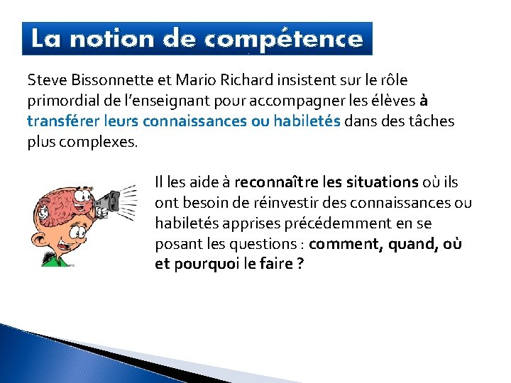 La notion de compétence Steve Bissonnette et Mario Richard insistent sur le rôle primordial