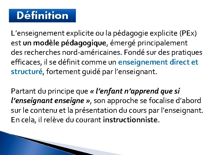 Définition L’enseignement explicite ou la pédagogie explicite (PEx) est un modèle pédagogique, émergé principalement