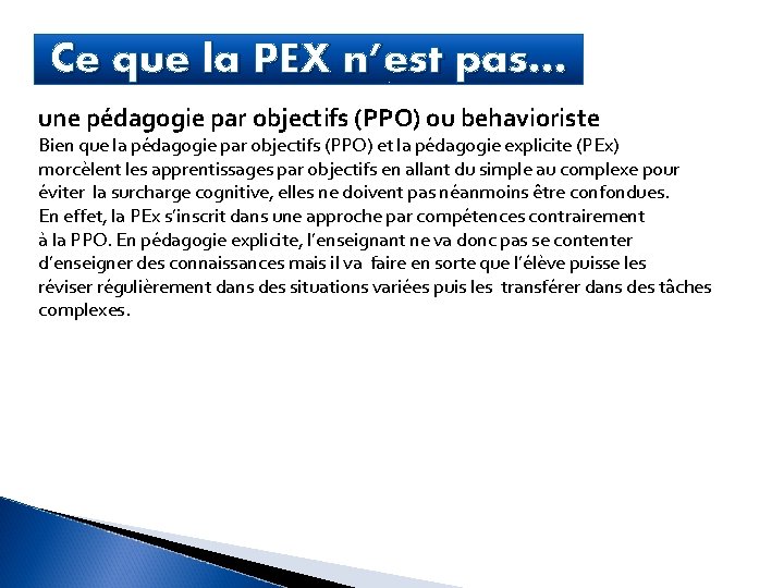 Ce que la PEX n’est pas… une pédagogie par objectifs (PPO) ou behavioriste Bien