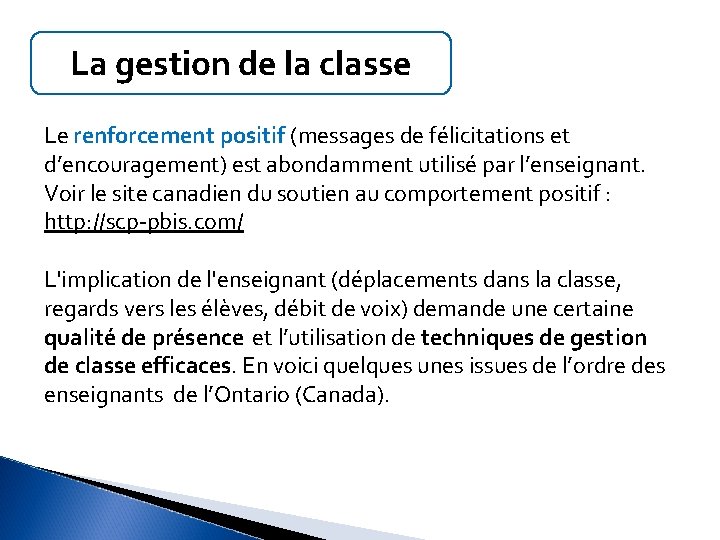 La gestion de la classe Le renforcement positif (messages de félicitations et d’encouragement) est