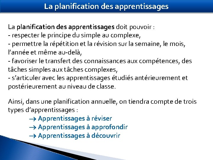 La planification des apprentissages doit pouvoir : - respecter le principe du simple au