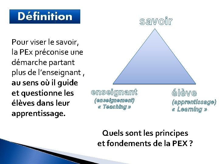 Définition savoir Pour viser le savoir, la PEx préconise une démarche partant plus de