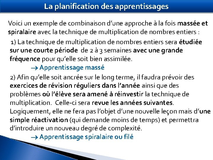 La planification des apprentissages Voici un exemple de combinaison d’une approche à la fois