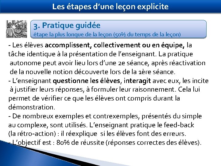 Les étapes d’une leçon explicite 3. Pratique guidée étape la plus longue de la