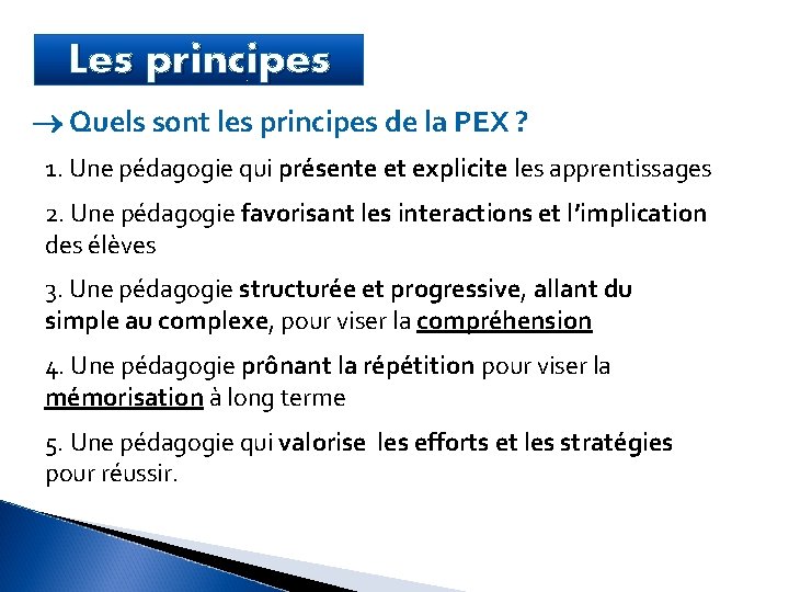 Les principes Quels sont les principes de la PEX ? 1. Une pédagogie qui