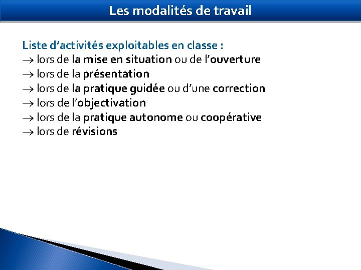 Les modalités de travail Liste d’activités exploitables en classe : lors de la mise