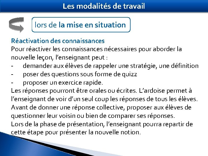 Les modalités de travail lors de la mise en situation Réactivation des connaissances Pour