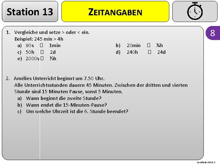 Station 13 ZEITANGABEN 1. Vergleiche und setze > oder < ein. Beispiel: 245 min