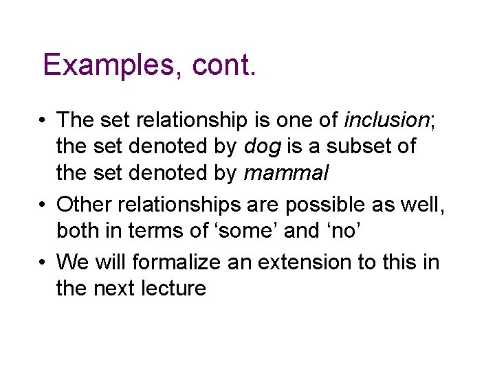 Examples, cont. • The set relationship is one of inclusion; the set denoted by