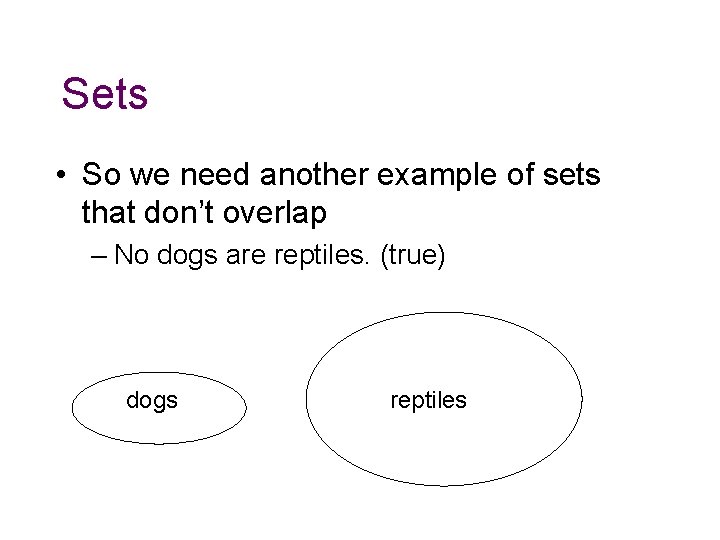 Sets • So we need another example of sets that don’t overlap – No