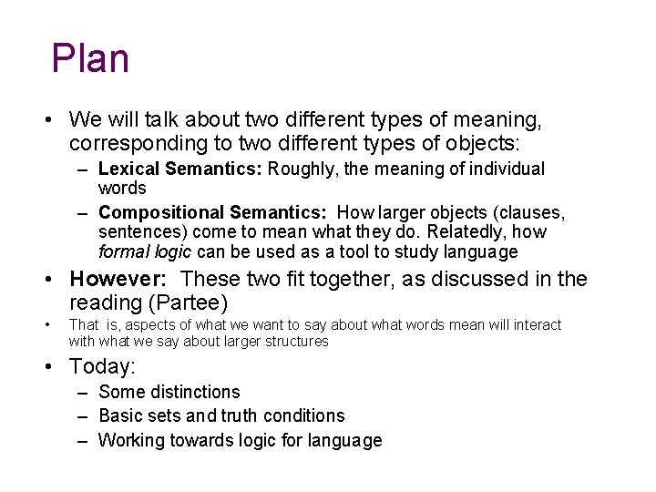 Plan • We will talk about two different types of meaning, corresponding to two