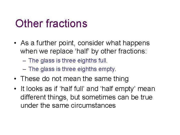 Other fractions • As a further point, consider what happens when we replace ‘half’