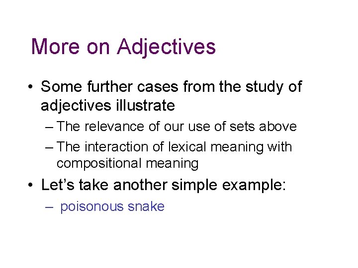 More on Adjectives • Some further cases from the study of adjectives illustrate –
