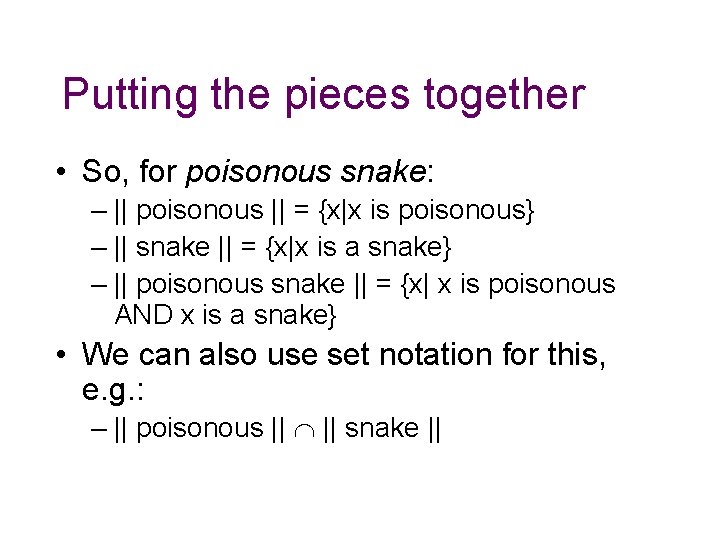 Putting the pieces together • So, for poisonous snake: – || poisonous || =