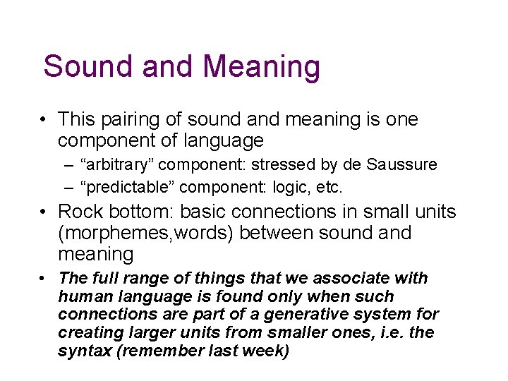 Sound and Meaning • This pairing of sound and meaning is one component of