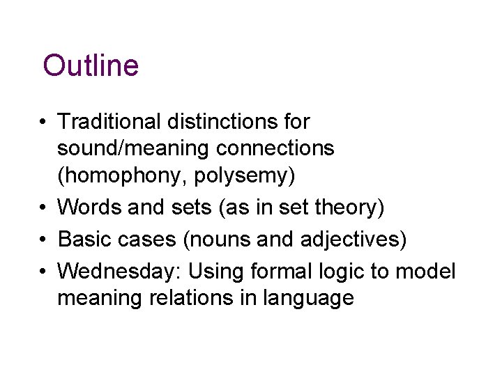 Outline • Traditional distinctions for sound/meaning connections (homophony, polysemy) • Words and sets (as
