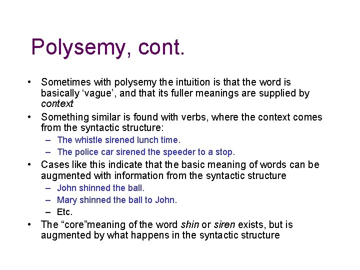 Polysemy, cont. • Sometimes with polysemy the intuition is that the word is basically