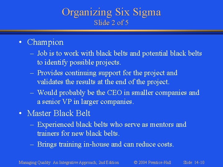 Organizing Six Sigma Slide 2 of 5 • Champion – Job is to work