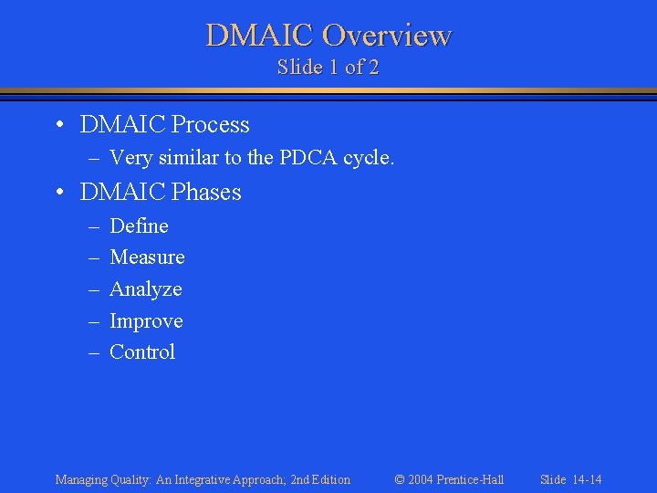 DMAIC Overview Slide 1 of 2 • DMAIC Process – Very similar to the