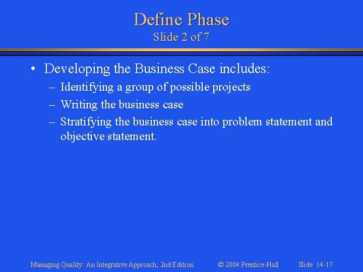 Define Phase Slide 2 of 7 • Developing the Business Case includes: – Identifying