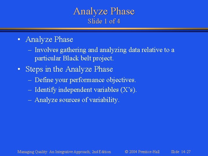 Analyze Phase Slide 1 of 4 • Analyze Phase – Involves gathering and analyzing