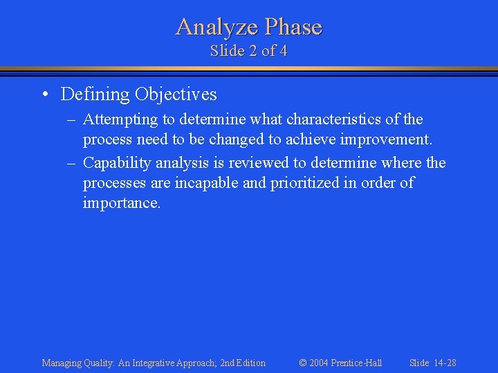 Analyze Phase Slide 2 of 4 • Defining Objectives – Attempting to determine what