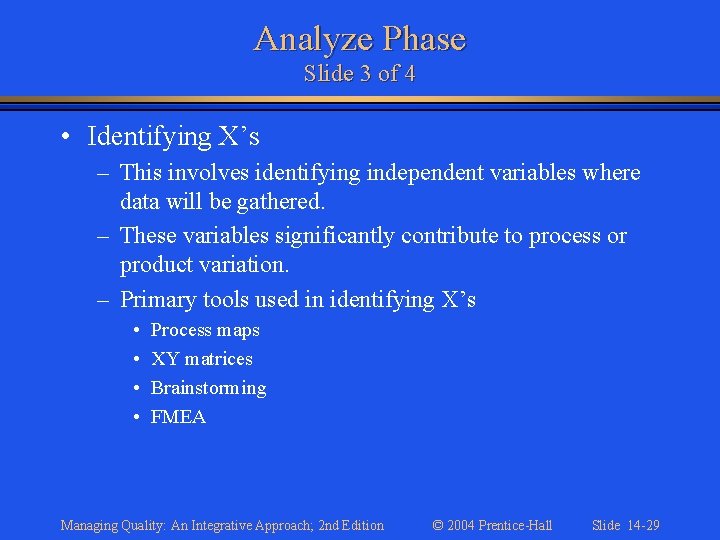 Analyze Phase Slide 3 of 4 • Identifying X’s – This involves identifying independent