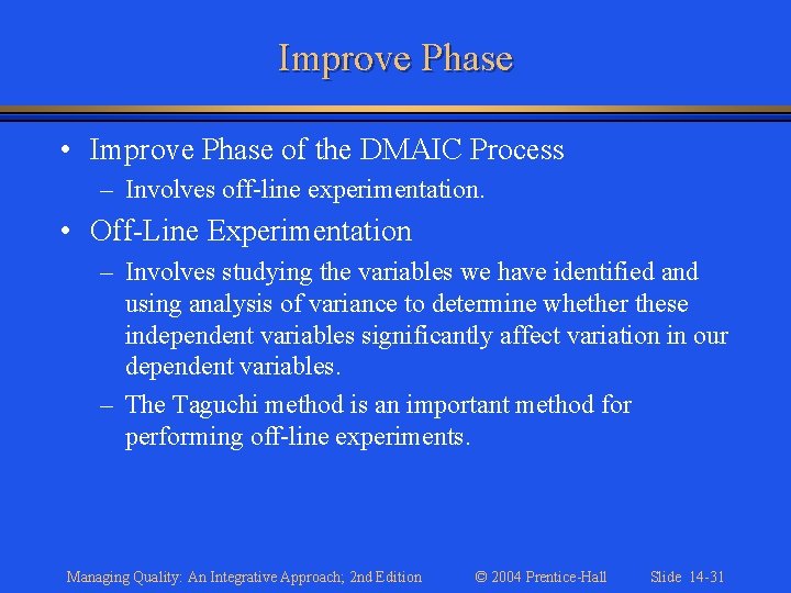 Improve Phase • Improve Phase of the DMAIC Process – Involves off-line experimentation. •